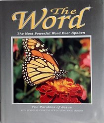 The Word : The Most Powerful Word Ever Spoken : The Parables of Jesus