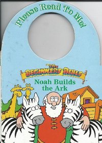 Noah builds the Ark (The beginners Bible)