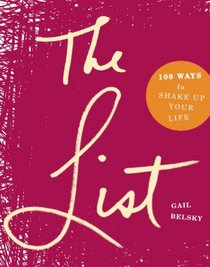 The List: 100 Ways to Shake Up Your Life