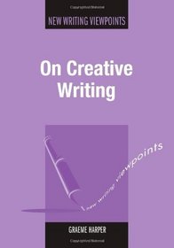 On Creative Writing (New Writing Viewpoints)