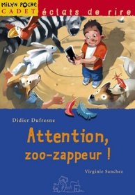 Attention zoo-zappeur!
