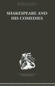 Shakespeare and his Comedies (Routledge Library Editions: Shakespeare)