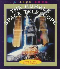 The Hubble Space Telescope (True Books-Space)