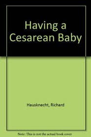 Having a Caesarean Baby: 2 (Having a Cesarean Baby)