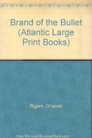 Brand of the Bullet (Atlantic Large Print Books)