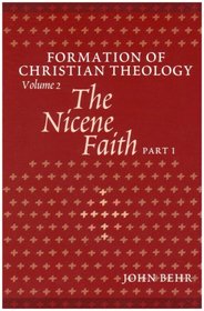 The Nicene Faith: Formation Of Christian Theology (Formation of Christian Theology)
