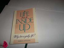 Life from the Inside Up: Why Live a Godly Life?