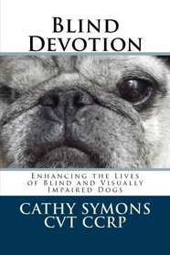 Blind Devotion: Enhancing the Lives of Blind and Visually Impaired Dogs