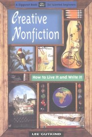 Creative Nonfiction: How to Live It and Write It