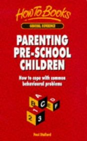 Parenting Pre-School Children: How to Cope With Common Behavioral Problems