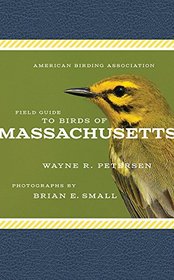 American Birding Association Field Guide to Birds of Massachusetts (American Birding Association State Field)