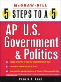 5 Steps to a 5 on the AP: U.S. Government and Politics (5 Steps to a 5 on the Advanced Placement Examinations Series)