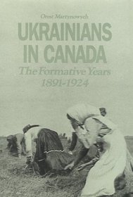 Ukrainians in Canada: The Formative Years, 1891-1924