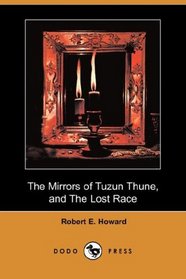 The Mirrors of Tuzun Thune, and The Lost Race (Dodo Press)