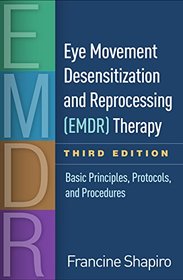 Eye Movement Desensitization and Reprocessing Therapy: Basic Principles, Protocols, and Procedures