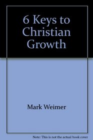 6 Keys to Christian Growth