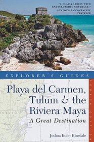 Explorer's Guide Playa del Carmen, Tulum & the Riviera Maya: A Great Destination (Fourth Edition)  (Explorer's Great Destinations)