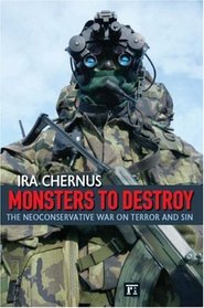 Monsters to Destroy: The Neoconservative War on Terror And Sin