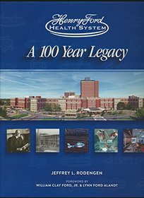 Henry Ford Health System: A 100 Year Legacy