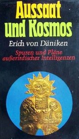 Aussaat und Kosmos; Spuren und Plane ausserirdischer Intelligenzen (The Gold of the Gods) (German Edition)