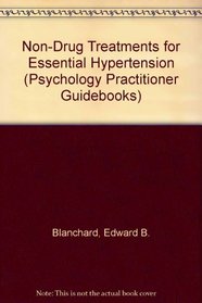 Non-Drug Treatments for Essential Hypertension (Psychology Practitioner Guidebooks Series)