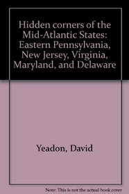 Hidden corners of the Mid-Atlantic States: Eastern Pennsylvania, New Jersey, Virginia, Maryland, and Delaware
