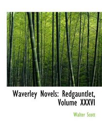 Waverley Novels: Redgauntlet, Volume XXXVI