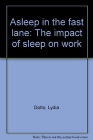 Asleep in the fast lane: The impact of sleep on work