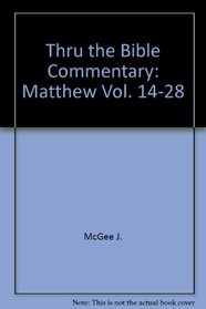 Thru the Bible Commentary: Matthew Vol. 14-28