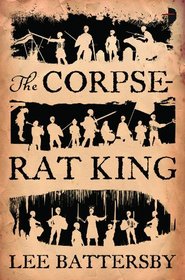 The Corpse-Rat King (Marius don Hellespont, Bk 1)