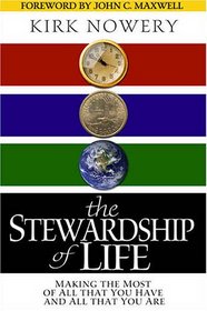 The Stewardship of Life: Making the Most of All That You Have and All That You Are