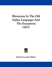 Rhotacism In The Old Italian Languages And The Exceptions (1877)