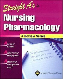 Straight A's in Nursing Pharmacology: A Review Series