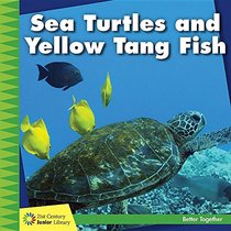 Sea Turtles and Yellow Tang Fish (21st Century Junior Library: Better Together)