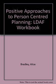 Positive Approaches to Person Centred Planning: LDAF Workbook