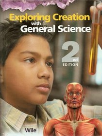 Exploring Creation with General Science: 2nd Edition