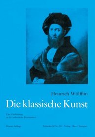Die klassische Kunst: Eine Einfuhrung in die italienische Renaissance (German Edition)