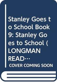 Longman Reading World: Stanley Goes to School Level 2, Bk. 9
