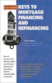 Keys to Mortgage Financing and Refinancing (Barron's Business Keys)