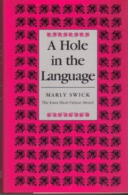 A Hole in the Language (Iowa Short Fiction Award)