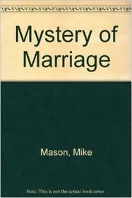 The Mystery of Marriage: Meditations on the Miracle