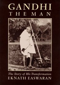 Gandhi, the Man: The Story of His Transformation