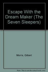 Escape With the Dream Maker (The Seven Sleepers)