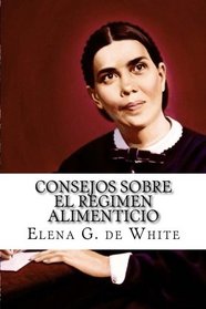 CONSEJOS SOBRE el REGIMEN ALIMENTICIO (Spanish Edition)
