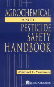 The Agrochemical and Pesticides Safety Handbook