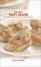 The Best Party Snacks : Simple Spreads, Nibbles and Other Festive Fare (Best Series)