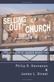 Selling Out the Church The Dangers of Church Marketing