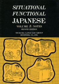 Situational Functional Japanese Volume 3: Notes (Volume 3: Notes)