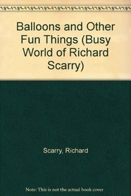 Balloons and Other Fun Things: Gravity, Seeds and How They Grow, Balloons in the Pool (Busy World of Richard Scarry (Paperback))