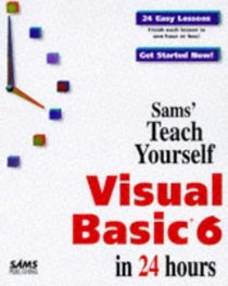 Sams' Teach Yourself Visual Basic 6 in 24 Hours (Teach Yourself)